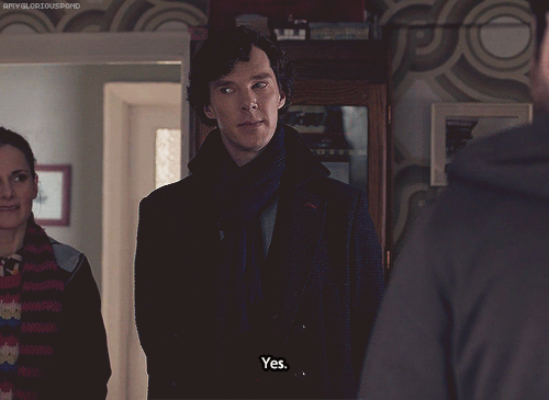 ∞ Scenes of Sherlock My girlfriend’s a big fan of yours.