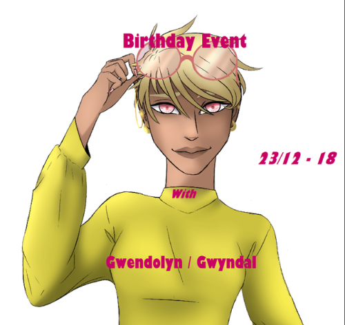 carawenfiction:Birthday Event with Gwendolyn / Gwyndal 23/12 - 18Just like for R’s birthday, I’ve pl