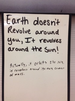 memeguy-com:  Earth doesnt revolve around