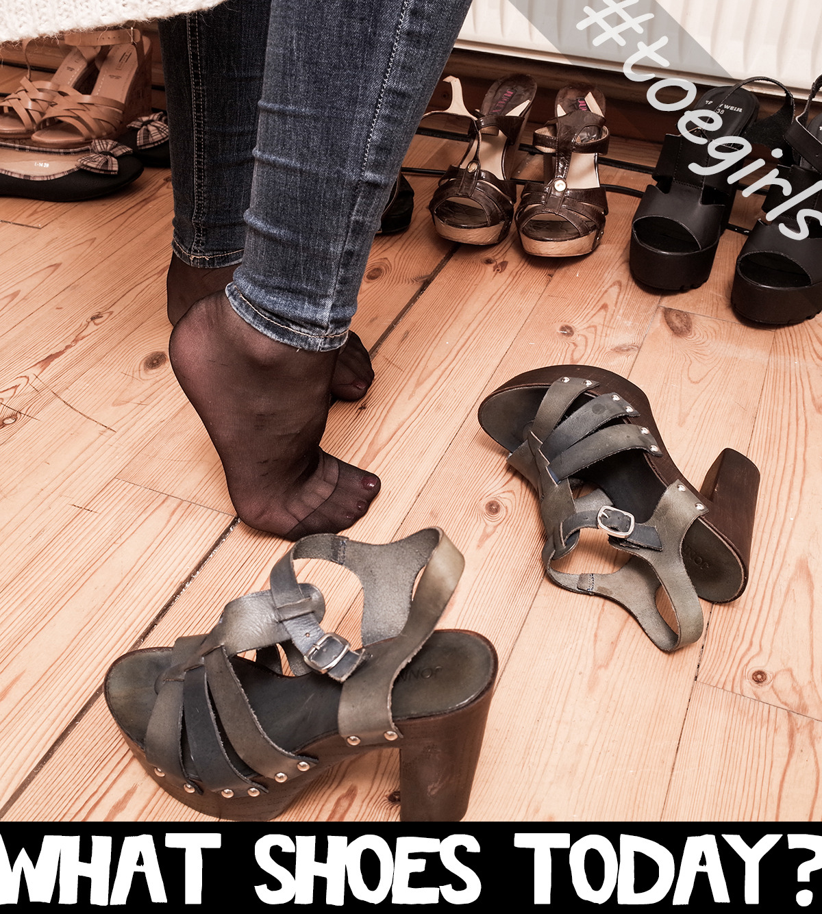toegirls:  what shoes today?
