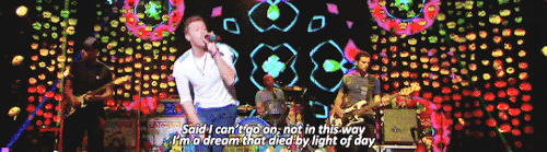 buckin-love:Coldplay - Adventure Of A Lifetime