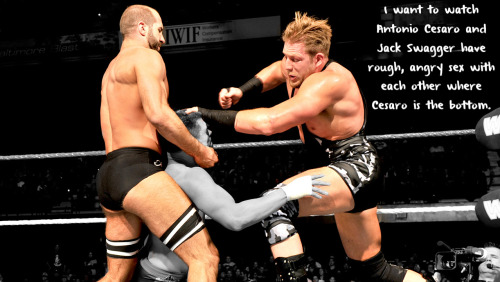 wrestlingssexconfessions:  I want to watch Antonio Cesaro and Jack Swagger have rough, angry sex with each other where Cesaro is the bottom.  I’d much rather see Cesaro top, but watching them flip flop would be hot!