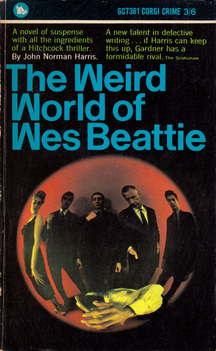 The Weird World Of Wes Beattie, by John Norman Harris (Corgi, 1964).From a charity