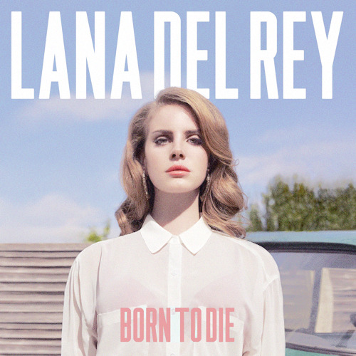 adoringlana:  Lana Del Ray A.K.A. Lizzy Grant Born to DieBorn to Die - The Paradise
