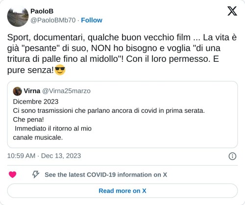 Sport, documentari, qualche buon vecchio film ... La vita è già "pesante" di suo, NON ho bisogno e voglia "di una tritura di palle fino al midollo"! Con il loro permesso. E pure senza!😎 https://t.co/kjdOpHUEN8  — PaoloB (@PaoloBMb70) December 13, 2023