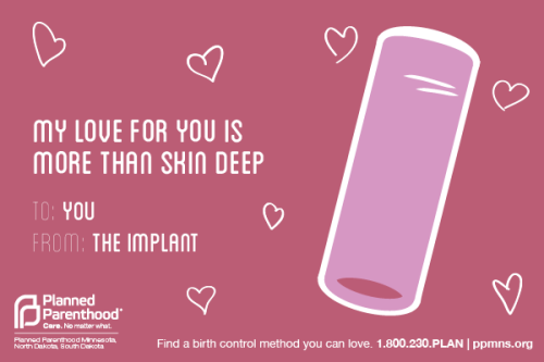 plannedparenthood:  To: you xoxo your birth control. Totally loving these Valentine’s Day cards from Planned Parenthood Minnesota, North Dakota, & South Dakota. 