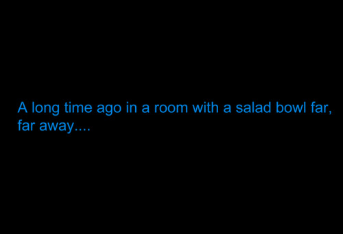 silverchronos:  STAR WARS: THE LAST SALAD BOWLHAHAHA Haha… ha…I’m sorry, but I had to…This stupid shit can’t get out of my head. What’s up with chicks appearing in gay porn lately? Like seriously, I did not pay a monthly subscription for an