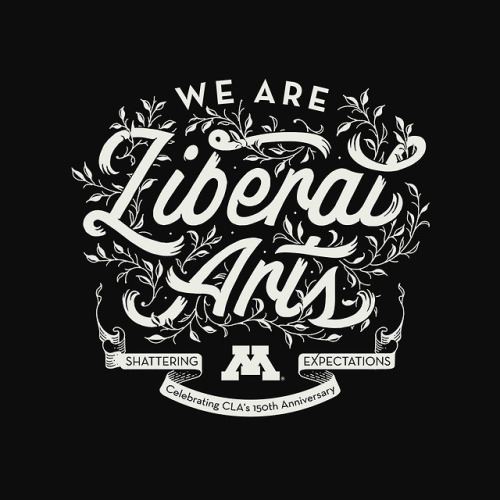 A design I made for the University of Minnesota to celebrate the College of Liberal Arts 150th Anniv