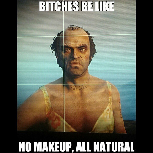embodiedargosax:  #gta #gta5 #trevor #funnt #hilarious #gaming #bitchesbelike #niggasbelike