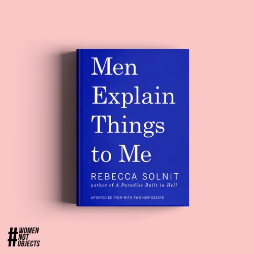 What We’re Reading | #WNO Influencer Reading ListRebecca Solnit’s “Men Explain Things to Me” In he