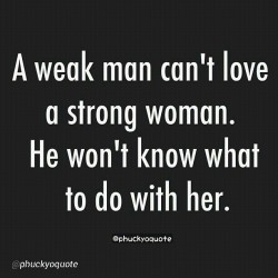 destinationwolf:  Haaaaa :) yes! I do love a strong woman and I’m man enough to admit it ;)