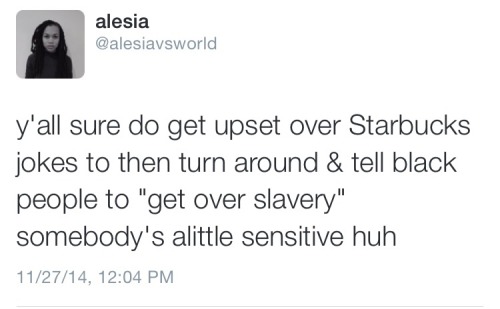 teacakes:  black—lamb:  basically ever since I tweeted the first tweet… I’ve had to combat the most ignorant white souls on this planet… All of them using the same excuses.. All of them making it about themselves rather than admitting the injustices..All