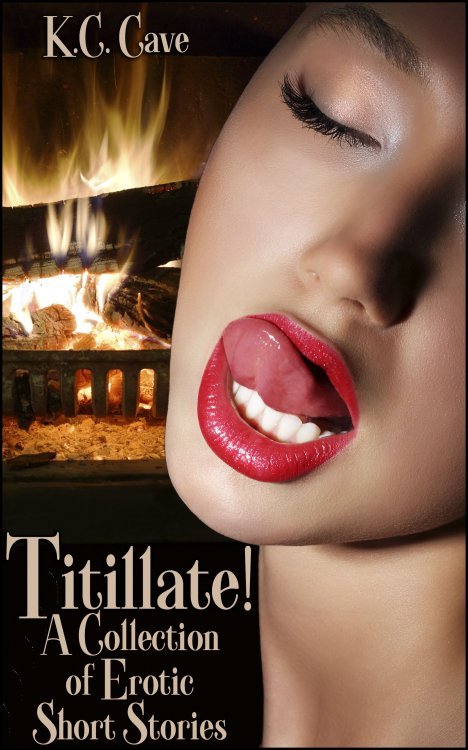   K.C. Cave - Titillate! - A Collection of Erotic Short Stories    Becca Sinh - Paradise