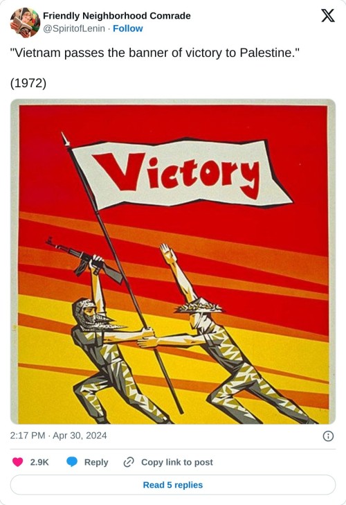 "Vietnam passes the banner of victory to Palestine."
(1972) pic.twitter.com/nNsfFb5QeP
— Friendly Neighborhood Comrade (@SpiritofLenin) April 30, 2024