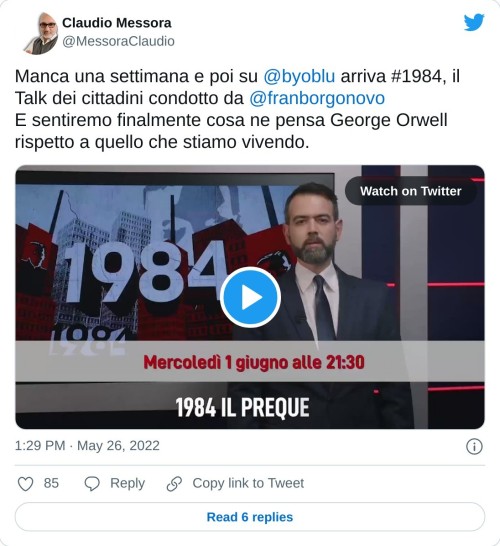 Manca una settimana e poi su @byoblu arriva #1984, il Talk dei cittadini condotto da @franborgonovo  E sentiremo finalmente cosa ne pensa George Orwell rispetto a quello che stiamo vivendo. pic.twitter.com/o5YdLJ0xV4  — Claudio Messora (@MessoraClaudio) May 26, 2022