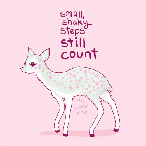 imfemalewarrior: Small steps are still steps and you should take pride in them.  -FemaleWarrior