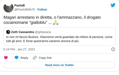 Magari arrestano in diretta, o l'ammazzano, il drogato cocainomane "gialloblu" ... 🙏 https://t.co/W2N01LsmpI  — PaoloB (@PaoloBMb70) January 27, 2023