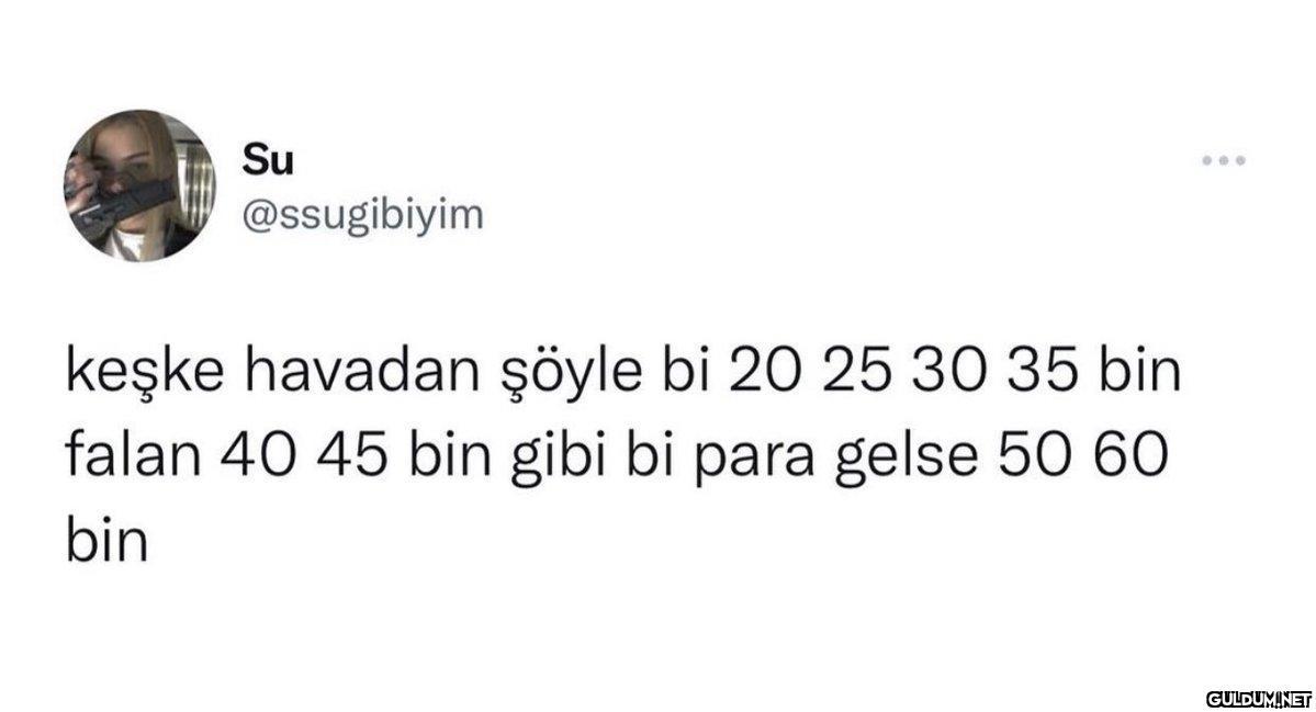 Su @ssugibiyim keşke...