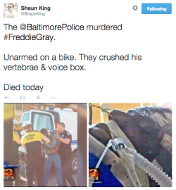 17mul:  sarahcatface:  revolutionarykoolaid:  Every 28 Hours (4/19/15): A week ago, 27-year old Freddie Gray was arrested for an undetermined (and probably imagined) offense by the Baltimore police. After putting him into the back of a van, they beat