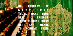   HP meme → one house   We Slytherins look after our own. As far as we’re concerned, once you’ve become a snake, you’re one of ours – one of the elite. Because you know what Salazar Slytherin looked for in his chosen students? The seeds of greatness.