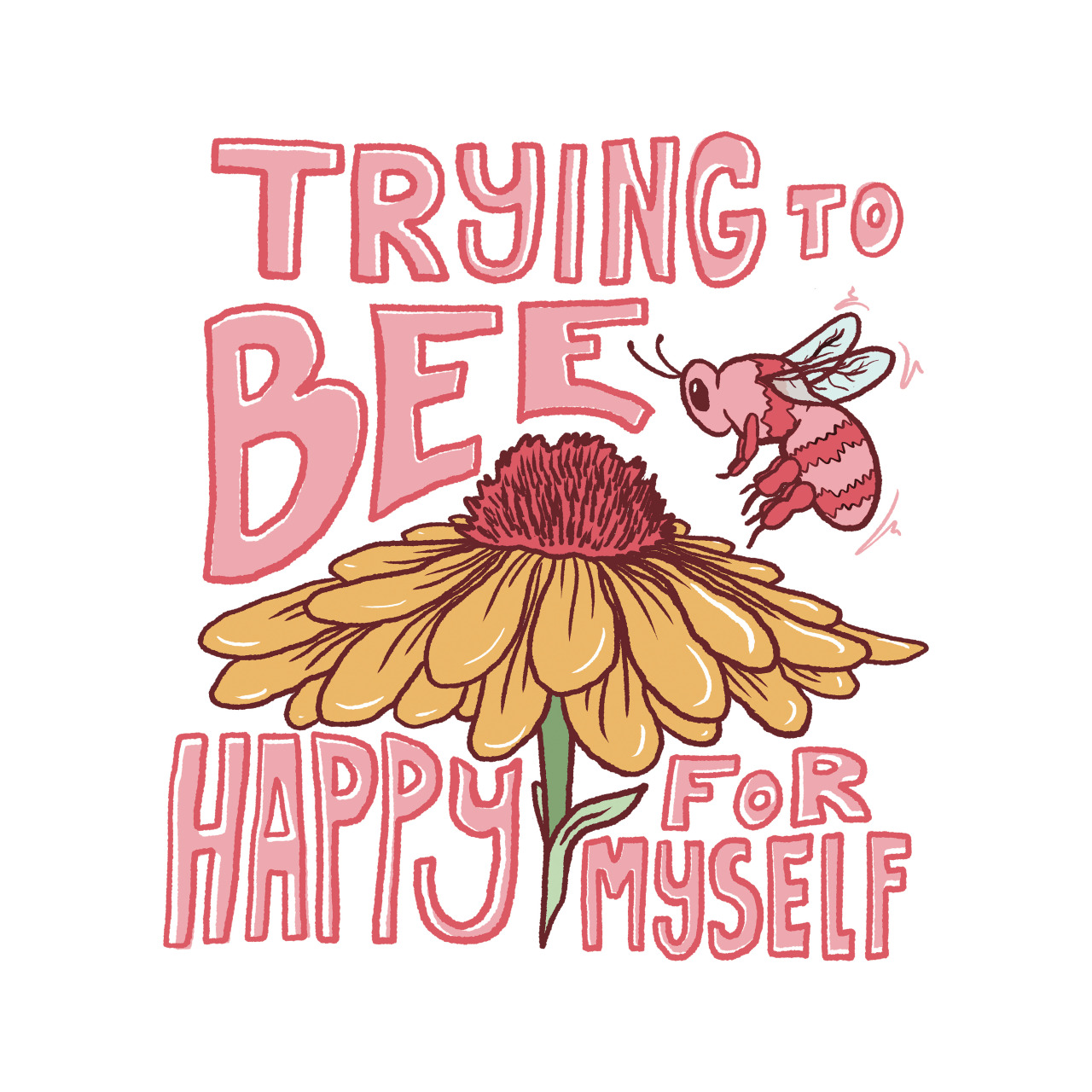 Trying to bee happy for myself bc why would I want to be happy for anyone other than the person I will be with for the rest of my existence. https://linktr.ee/GRAYVYN.STUDIO #grayvyn.studio #art#design#handlettering#mental illness#mental health#bumble bee#illustration#procreate#flower#sticker