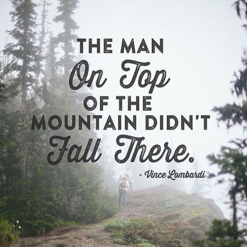 edouardpierre:  The man on top of the world didn’t fall there. #onedayatatime #goals #wontquit