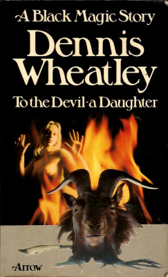 To The Devil A Daughter, By Dennis Wheatley (Arrow, 1974). From A Charity Shop In