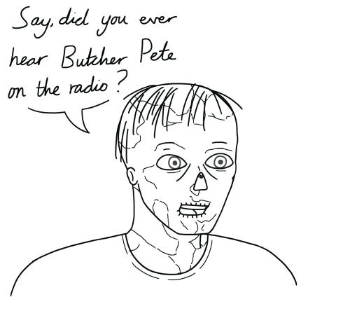 grimreaperblog: You Ever Heard Butcher Pete?