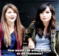cosimacormier: How would you fare with Carmilla as a roommate? (x)
