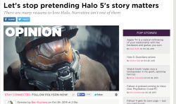 loltaku:  Why is it whenever something in a game turns out to be bad, gaming journalists rush out to declare that it doesn’t matter anyway? Order 1886 is 5 hours, people rush out to claim length doesn’t matter. Halo 5 story spoilers leak and fans