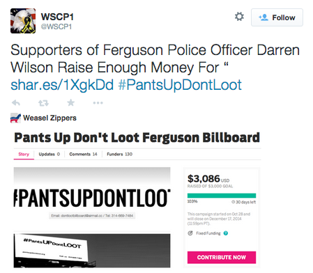 socialjusticekoolaid:  Today in Racist Fuckery (11/17/14): It what’s already been a trying day in Ferguson news, this gem emerges to remind you just how disgusting racists can be. Coming soon to a billboard in Ferguson: #PantsUpDontLoot.  Ferguson Cop