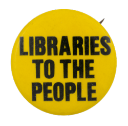 a yellow pin with black text reading 'LIBRARIES TO THE PEOPLE'