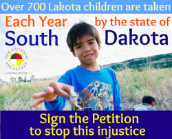 cthulhu:  lakotapeopleslawproject:  Please take the time to share this and sign the petition at http://lakotalaw.org/action to tell South Dakota that their illegal taking of Lakota children cannot continue. Both the Standing Rock and Oglala tribes have