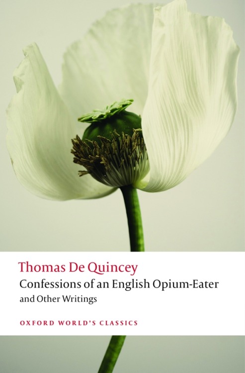 oupacademic:Here’s our lovely new edition of Confessions of an English Opium-Eater and Other Writing