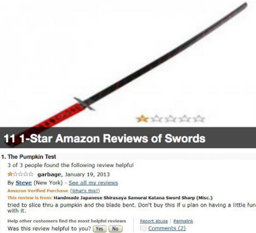 11 1-Star Amazon Reviews of Swords [Click for more] Don&rsquo;t mess with a customer&rs