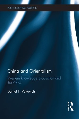 Daniel F. Vukovich, China and Orientalism: Western Knowledge Production and the P.R.C. (2012) Format