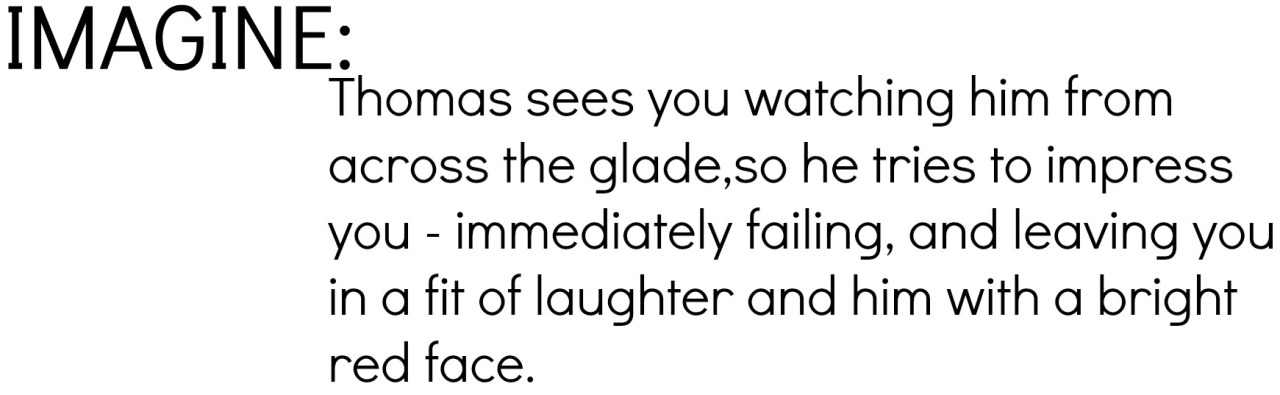 iwritefandomimagines:  Newt; “Tommy, you’re gonna need to bloody catch it if