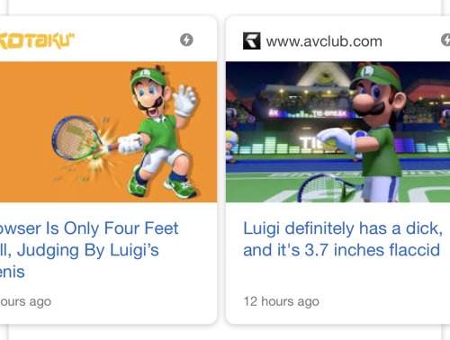 voltronic2000:  If you ever think your fandom has gone too far, just remember that Luigi’s dick is currently making Nintendo headlines. 