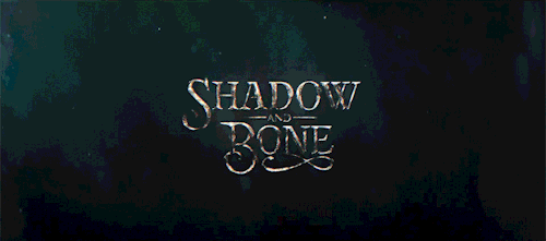 EVERY SHADOW AND BONE INTRO