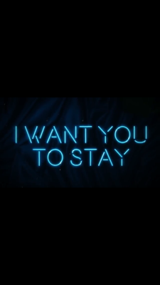 quotes:  I want you to stay