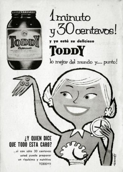 propagandaycompania:  TODDY / instant chocolate “one minute and thirty cents and it is already yourToddy 