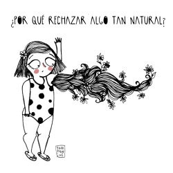 sarafratini:  De pequeña me avergonzaban mis pelos y tantas otras partes de mi cuerpo ¿Por qué rechazar algo tan natural?When I was little I was ashamed of my body hair.If it is such a natural thing, why did I reject it?