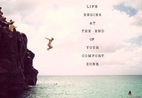 Life begins at the end of your comfort zone