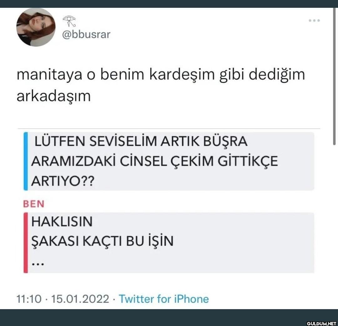 @bbusrar manitaya o benim...