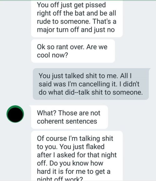 sexxxisbeautiful:  huffingtonpost:  Dude’s Texts Are Exactly What Not To Do When A Woman Cancels A Date Words like “overreacting” and “psycho” don’t help.  oh dear god this is like every terrible text a woman has ever received all rolled up