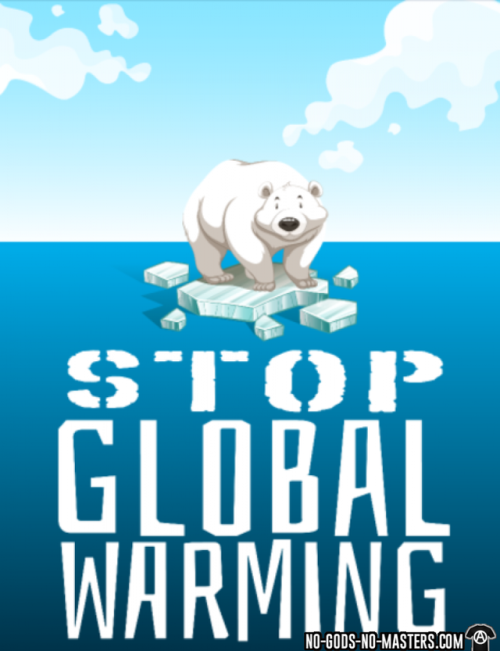 Stop global warming https://www.no-gods-no-masters.com