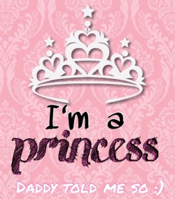 mykittenpursfordaddy:I’m a princess, daddy