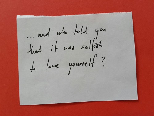 somepiecesofmyheartandsoul: “It is never a selfish act to care for yourself.”  – L