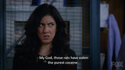 lesbianshepard:please watch brooklyn 99“those rats have eaten the purest cocaine in the histor