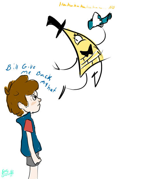 tea-for-your-troubles:“Bill give me my hat back”*HAHAHAHAHAahhaahahah ahah haha…. NO&quot;Dipper is 